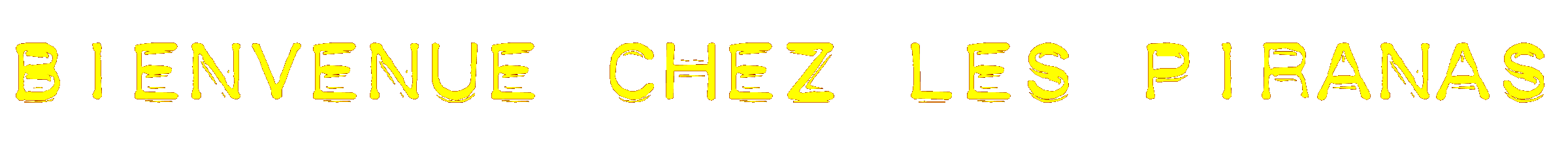 Bienvenue chez la Pena  Piranas < Valergues >